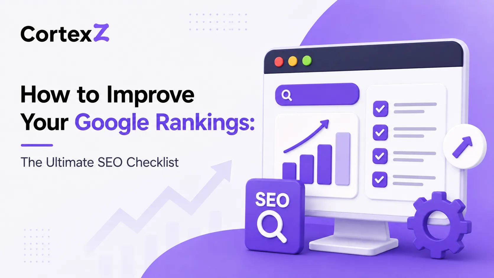 How to Improve Your Google Rankings: The Ultimate SEO Checklist